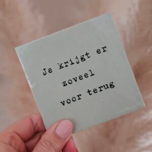 Tegeltje 'zoveel voor terug'.