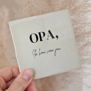 Tegeltje 'Opa ik hou van jou'.