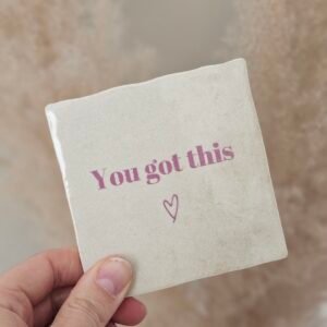 Tegeltje 'you got this'.