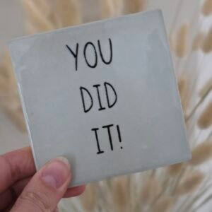 Tegeltje 'You did it'.